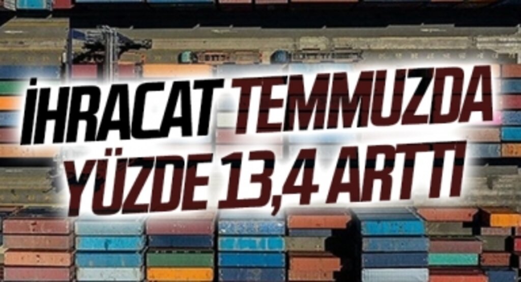İhracat Temmuzda yüzde 13,4 arttı