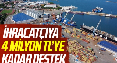 İhracatçıya 4 milyon TL’ye kadar destek