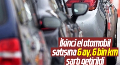 İkinci el otomobil satışına 6 ay, 6 bin km şartı getirildi