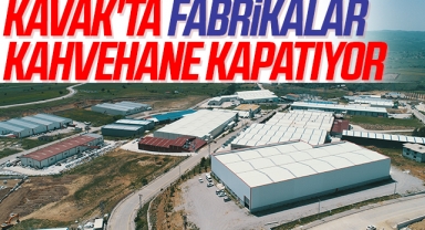 Kavak'ta Fabrikalar Kahvehane Kapatıyor