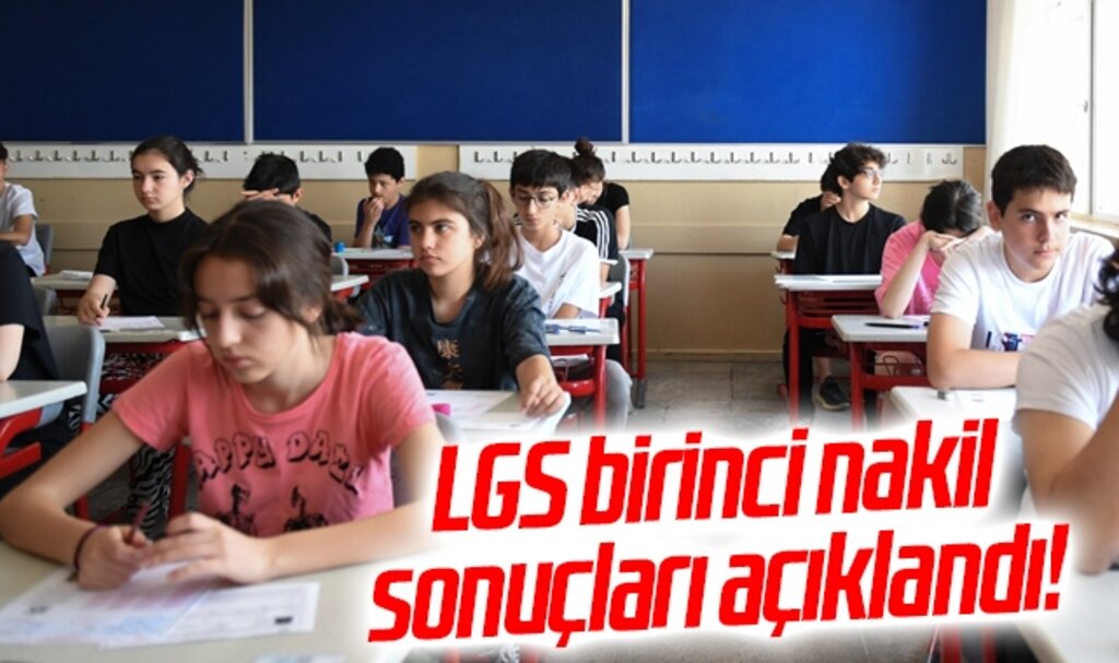 LGS birinci nakil sonuçları açıklandı!