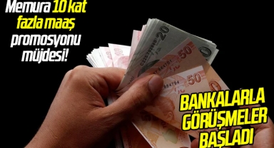 Memura 10 kat fazla maaş promosyonu müjdesi! Bankalarla görüşmeler başladı