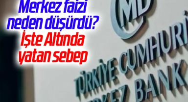Merkez Bankası aylar sonra neden faizi düşürdü? İşte kritik hamlenin altında yatan sebep