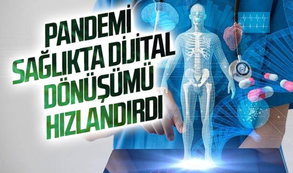 Pandemi sağlıkta dijital dönüşümü hızlandırdı