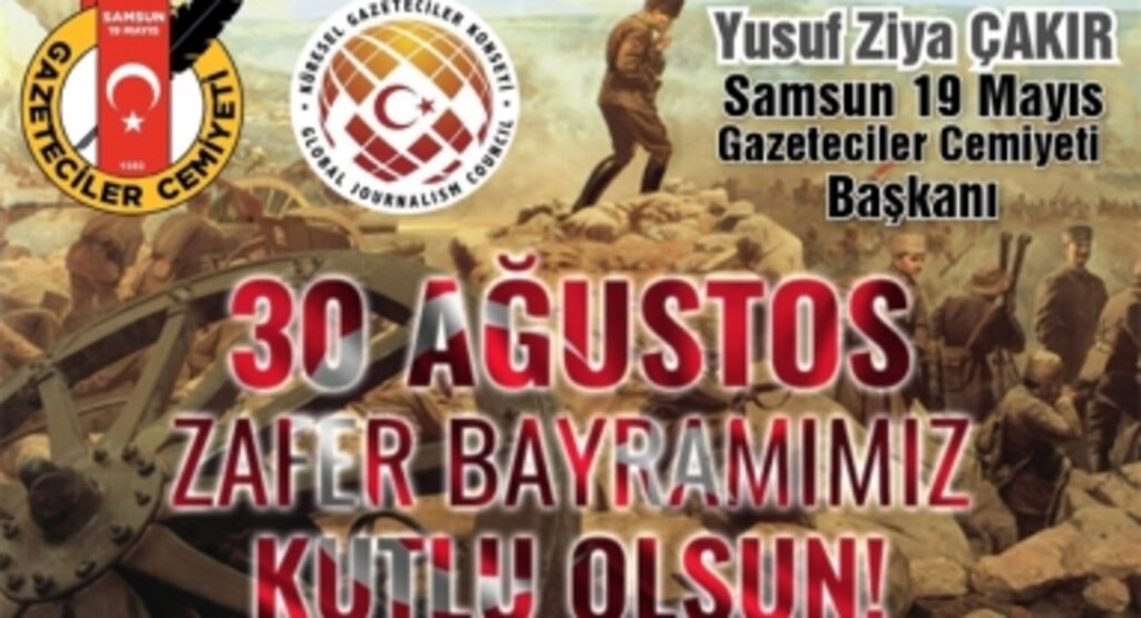 Samsun 19 Mayıs Gazeteciler Cemiyeti Başkanı Yusuf Ziya Çakır'dan 30 Ağustos Mesajı