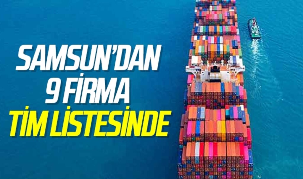 Samsun’dan 9 firma TİM listesinde