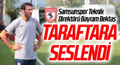 Samsunspor Teknik Direktörü Bayram Bektaş Taraftara Seslendi
