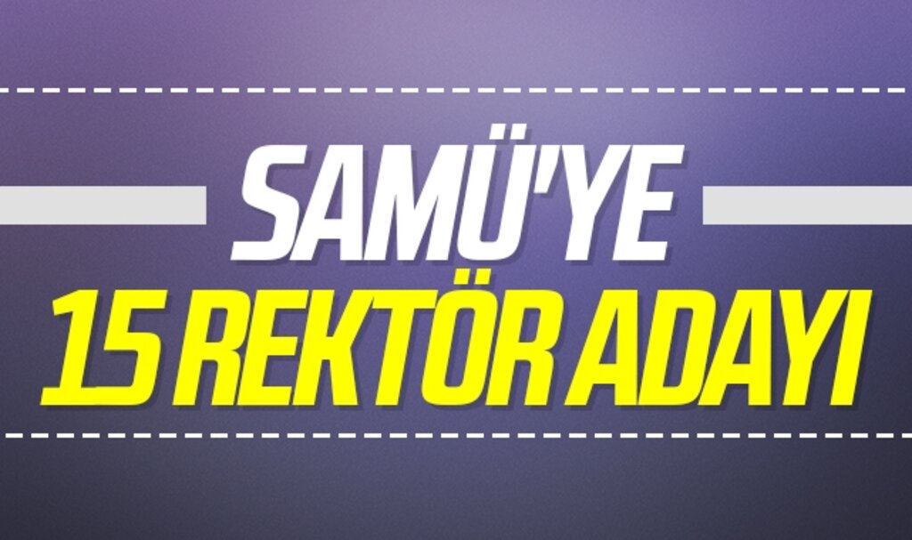 SAMÜ'ye 15 Rektör Adayı