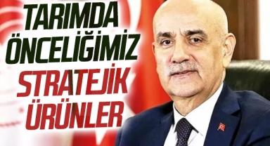 Tarım ve Orman Bakanı Vahit Kirişci: Tarımda önceliğimiz stratejik ürünler