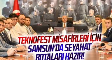 TEKNOFEST misafirleri için Samsun'da seyahat rotaları hazır!