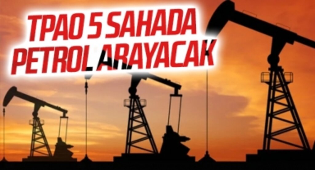 TPAO 5 sahada petrol arayacak Resmi Gazete'de yayınlandı