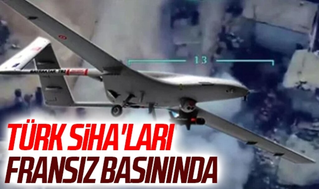 Türk SİHA'ları Fransız basınında: Sipariş defteri 3 yıl boyunca dolu