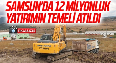 Samsun'da 12 milyon liralık yatırımın temeli atıldı