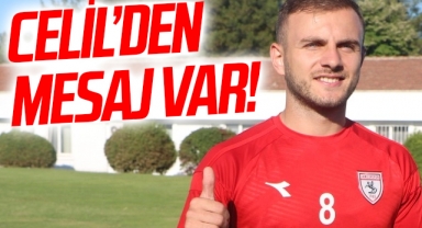 Samsunsporlu Celil Yüksel'den mesaj!