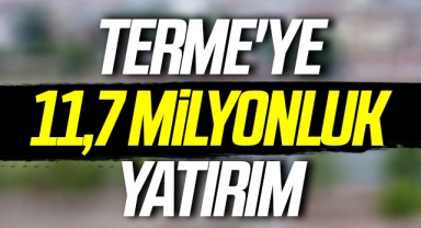 Terme'ye 11,7 milyonluk yatırım