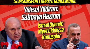 Yüksel Yıldırım: Satmaya Hazırım İsmail Uyanık: Niyet Ciddiyse Konuşulur