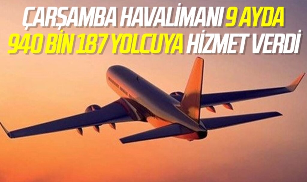 Çarşamba Havalimanı 9 ayda 940 bin 187 yolcuya hizmet verdi