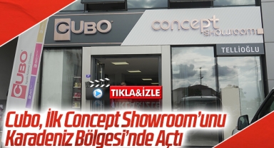 Cubo, İlk Concept Showroom’unu Karadeniz Bölgesi’nde Açtı