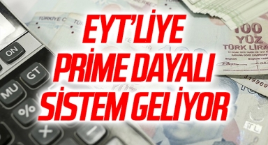 EYT’liye prime dayalı sistem geliyor