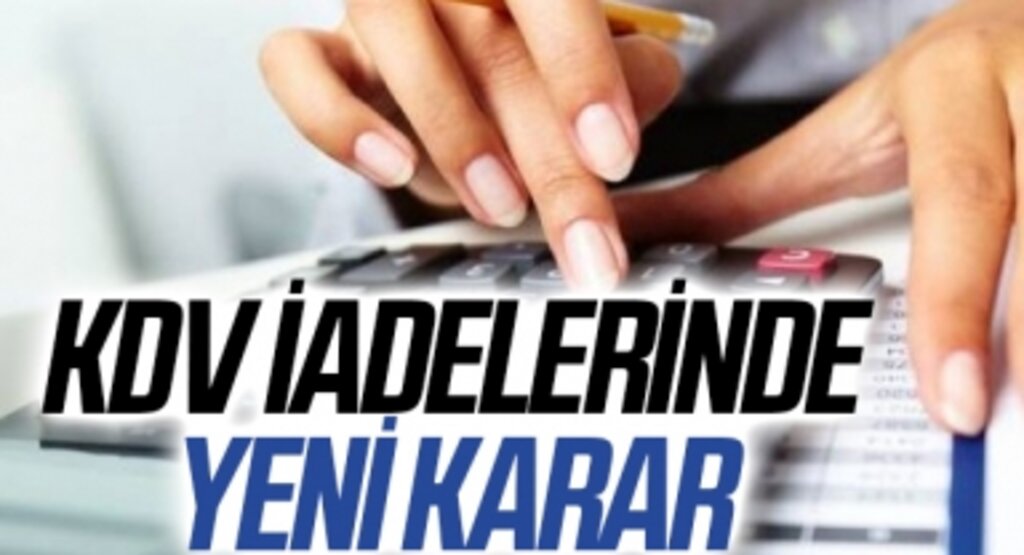 KDV iadelerinde yeni karar