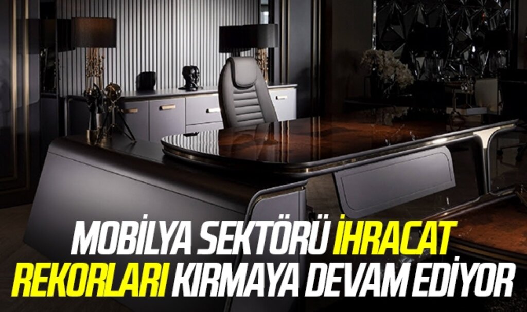 Mobilya sektörü ihracat rekorları kırmaya devam ediyor