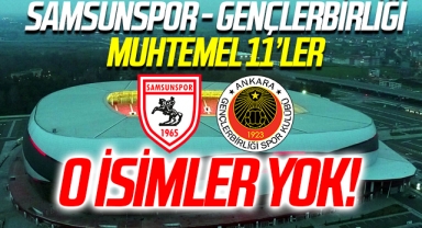 O isimler yok! İşte Samsunspor-Gençlerbirliği maçının muhtemel kadrosu