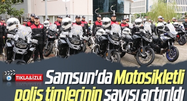 Samsun'da Motosikletli polis timlerinin sayısı artırıldı