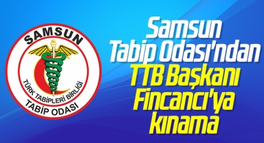 Samsun Tabip Odası'ndan TTB Başkanı Fincancı'ya kınama