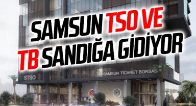 Samsun TSO ve TB Sandığa Gidiyor