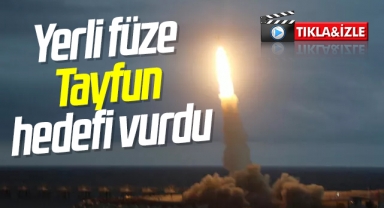 Yerli füze Tayfun hedefi vurdu