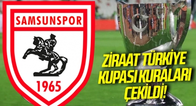 Ziraat Türkiye Kupası kuraları çekildi! İşte Samsunspor'un Rakibi