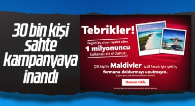 30 bin kişi sahte kampanyaya inandı