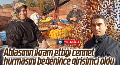 Ablasının ikram ettiği cennet hurmasını beğenince girişimci oldu