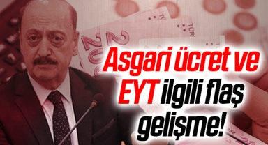Asgari ücret ve EYT ilgili flaş gelişme! Bakan Bilgin açıkladı, tarih belli oldu