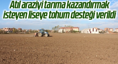 Atıl araziyi tarıma kazandırmak isteyen liseye tohum desteği verildi