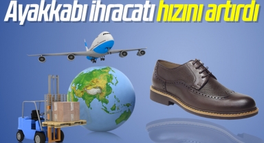 Ayakkabı ihracatı hızını artırdı