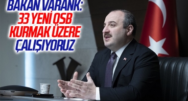 Bakan Varank: 33 yeni OSB kurmak üzere çalışıyoruz