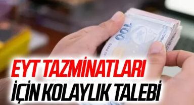 EYT Tazminatları için Kolaylık Talebi