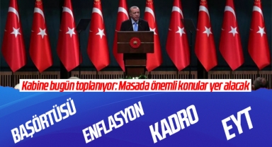 Kabine bugün toplanıyor: Masada önemli konular yer alacak