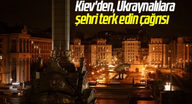 Kiev'den, Ukraynalılara şehri terk edin çağrısı