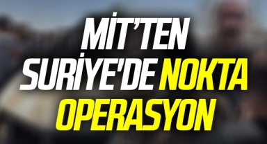MİT'ten terör örgütü PKK/YPG'nin sözde sorumlusuna Suriye'de nokta operasyon