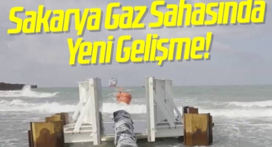 Sakarya Gaz Sahasında Yeni Gelişme!