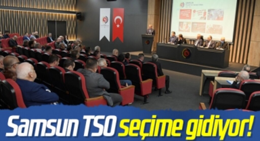 Samsun TSO seçime gidiyor!