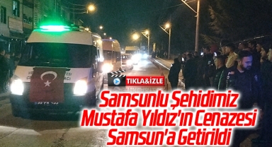 Samsunlu Şehidimiz Mustafa Yıldız'ın Cenazesi Samsun'a Getirildi