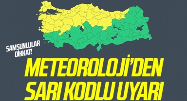 Samsunlular Dikkat! Meteoroloji'den Sarı Kodlu Uyarı