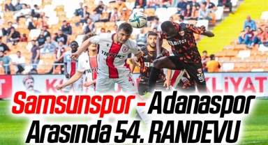 Samsunspor - Adanaspor Arasında 54. Randevu