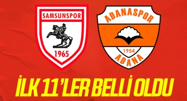 Samsunspor - Adanaspor maçının ilk 11'i belli oldu