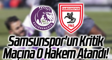 Samsunspor'un Kritik Maçına O Hakem Atandı!