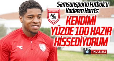 Samsunsporlu Futbolcu Kadeem Harris: Kendimi Yüzde 100 Hazır Hissediyorum