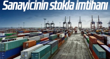 Sanayicinin stokla imtihanı